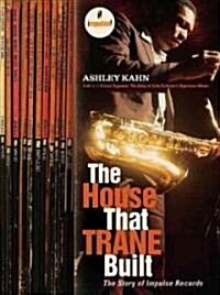 The House That Trane Built: The Story of Impulse Records (Hardcover)