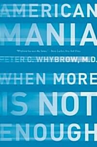 American Mania: When More Is Not Enough (Paperback)