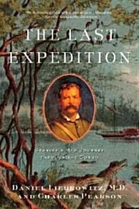 The Last Expedition: Stanleys Mad Journey Through the Congo (Paperback)