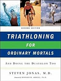 Triathloning for Ordinary Mortals: And Doing the Duathlon Too (Updated) (Paperback, 2, Updated)