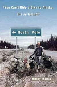 You Cant Ride a Bike to Alaska. Its an Island! (Paperback)