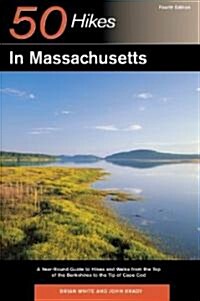 Explorers Guide 50 Hikes in Massachusetts: A Year-Round Guide to Hikes and Walks from the Top of the Berkshires to the Tip of Cape Cod (Paperback, 4)