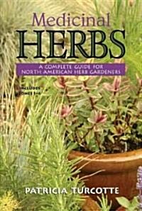 Medicinal Herbs: A Complete Guide for North American Herb Gardeners (Paperback)