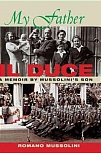 [중고] My Father II Duce: A Memoir by Mussolinis Son (Hardcover)