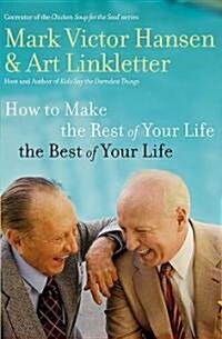 How to Make the Rest of Your Life the Best of Your Life (Hardcover)