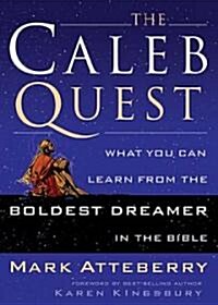 The Caleb Quest: What You Can Learn from the Boldest Dreamer in the Bible (Paperback)