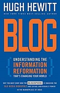Blog: Understanding the Information Reformation Thats Changing Your World (Paperback, Revised)