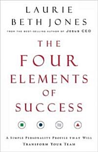 The Four Elements of Success: A Simple Personality Profile That Will Transform Your Team (Paperback)