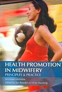 Health Promotion in Midwifery : Principles and Practice (Paperback, 2 Rev ed)