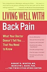 Living Well with Back Pain: What Your Doctor Doesnt Tell You...That You Need to Know (Paperback)