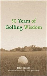 50 Years of Golfing Wisdom (Hardcover)