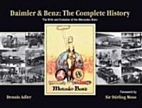 Daimler & Benz: The Complete History: The Birth and Evolution of the Mercedes-Benz (Hardcover)