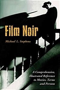 Film Noir: A Comprehensive, Illustrated Reference to Movies, Terms and Persons (Paperback)