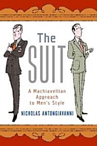 The Suit: A Machiavellian Approach to Mens Style (Hardcover)