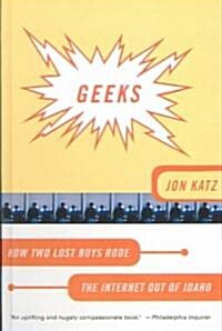 Geeks: How Two Lost Boys Rode the Internet Out of Idaho (Prebound, Bound for Schoo)