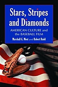 Stars, Stripes and Diamonds: American Culture and the Baseball Film (Paperback)