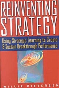 [중고] Reinventing Strategy: Using Strategic Learning to Create and Sustain Breakthrough Performance (Hardcover)