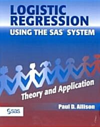 Logistic Regression Using the SAS System: Theory and Application (Paperback)