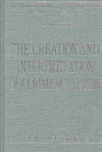 The Creation and Interpretation of Commercial Law (Hardcover)