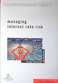 Managing Interest Rate Risk: Using Financial Derivatives (Hardcover)