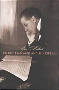 Pietro Mascagni and His Operas (Hardcover)