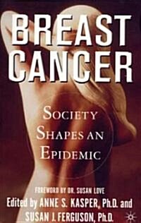 Breast Cancer: Society Shapes an Epidemic (Paperback)