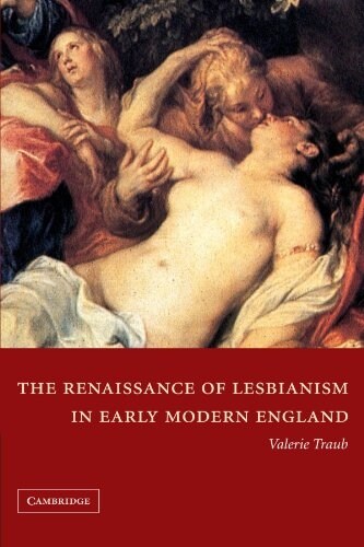 The Renaissance of Lesbianism in Early Modern England (Paperback)