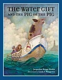 The Water Gift and the Pig of the Pig (School & Library)