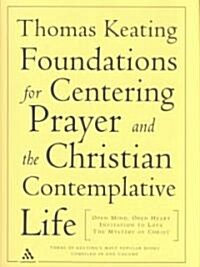 The Foundations for Centering Prayer and the Christian Contemplative Life (Hardcover)