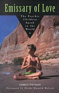 Emissary of Love: The Psychic Children Speak to the World (Paperback)