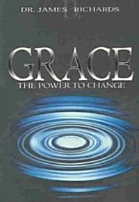 Grace: The Power to Change (Paperback)