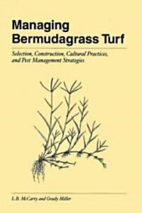 Managing Bermudagrass Turf: Selection, Construction, Cultural Practices, and Pest Management Strategies (Hardcover)
