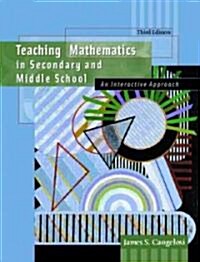 Teaching Mathematics in Secondary and Middle School: An Interactive Approach (Paperback, 3rd)
