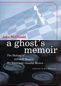A Ghosts Memoir: The Making of Alfred P. Sloans My Years with General Motors (Hardcover)