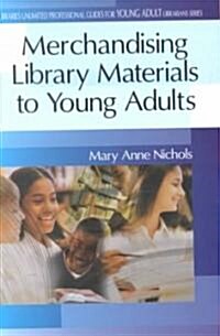 Merchandising Library Materials to Young Adults (Paperback)