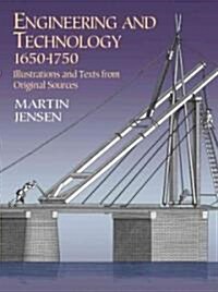 Engineering and Technology 1650-1750: Illustrations and Texts from Original Sources (Paperback)