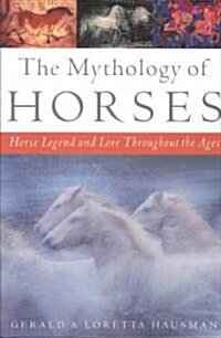 The Mythology of Horses (Paperback, 1st)