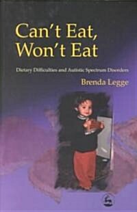 Cant Eat, Wont Eat : Dietary Difficulties and Autistic Spectrum Disorders (Paperback)