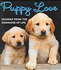 Puppy Love: Musings from the Doghouse of Life [With Puppy Charm] (Novelty)