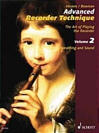 Advanced Recorder Technique: The Art of Playing the Recorder - Volume 2: Breathing and Sound (Paperback)