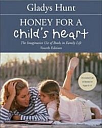 Honey for a Childs Heart: The Imaginative Use of Books in Family Life (Paperback, 4, Revised)
