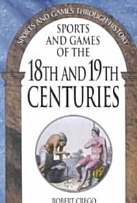 Sports and Games of the 18th and 19th Centuries (Hardcover)