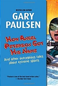 How Angel Peterson Got His Name: And Other Outrageous Tales about Extreme Sports (Paperback)