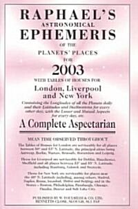 Raphaels Astronomical Ephemeris of the Planets : With Tables of Houses for London, Liverpool and New York (Paperback)