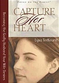 Capture Her Heart: Becoming the Godly Husband Your Wife Desires (Paperback)