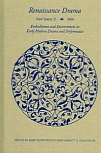Renaissance Drama 35: Embodiment and Environment in Early Modern Drama and Performance (Hardcover)