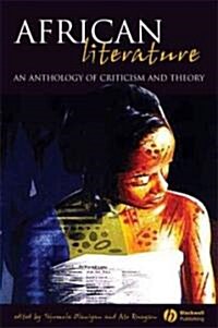 African Literature : An Anthology of Criticism and Theory (Paperback)