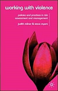 Working With Violence : Policies and Practices in Risk Assessment and Management (Paperback)