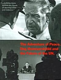 The Adventure of Peace: Dag Hammarskj?d and the Future of the United Nations (Hardcover, 2006)