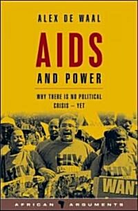 AIDS and Power : Why There Is No Political Crisis – Yet (Hardcover)